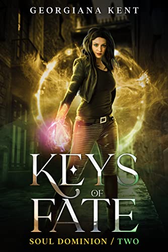 Keys of Fate: An Urban Fantasy Novel (Soul Dominion Series Book Two) by [Georgiana Kent]