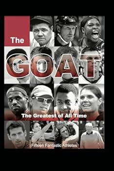The Greatest Sports Stars of All-Time: Fifteen Fantastic Athletes