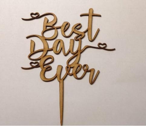 Decoración de madera para tartas, diseño con texto en inglés 'Best Day Ever', tamaño 18 cm x 14 cm, tablero DM cortado con láser. Para cualquier ocasión. Fabricado en el Reino Unido