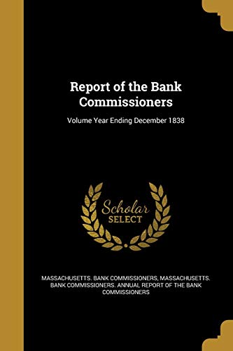 Report of the Bank Commissioners; Volume Year Ending December 1838