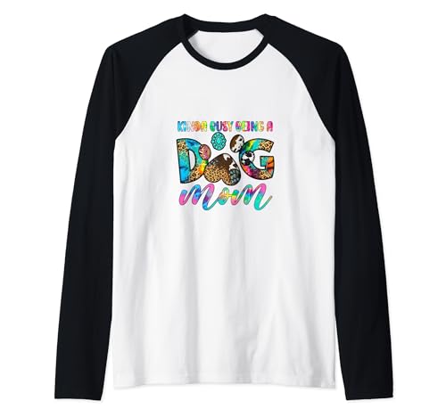 Kinda Busy Being A Dog Mom, Dog Mom, Dog Mom, Dog Lover Gift Camiseta Manga Raglan