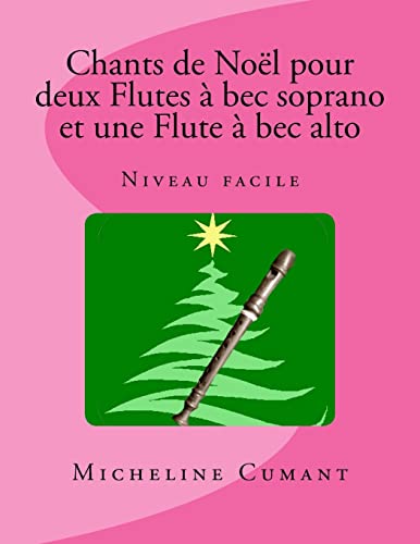 Createspace 9781979719186 Chants De Noel Pour 2 Flutes A Bec Soprano Et 1 Flute À Bec Alto: Niveau Facile  cover