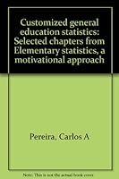Customized general education statistics: Selected chapters from Elementary statistics, a motivational approach 0072357541 Book Cover