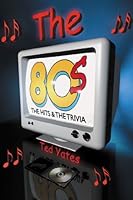 The 80's The Hits and the Trivia 1926837304 Book Cover