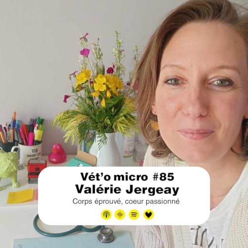 Épisode #85 - Valérie Jergeay : Corps éprouvé, coeur passionné