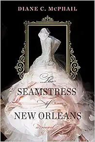 The Seamstress of New Orleans: A Fascinating Novel of Southern Historical Fiction book cover
