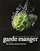 Garde Manger: The Art and Craft of the Cold Kitchen - The Culinary Institute of America (CIA)