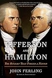 Jefferson and Hamilton: The Rivalry That Forged a Nation