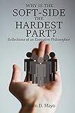 Why is the Soft Side the Hardest Part?: Reflections of an Executive Philosopher