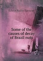Some of the causes of decay of Brazil nuts 5519478155 Book Cover