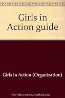 Girls in Action guide 1563091275 Book Cover