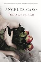 Todo ese fuego 8408144707 Book Cover