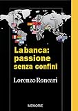  Memorie. La banca: passione senza confini
