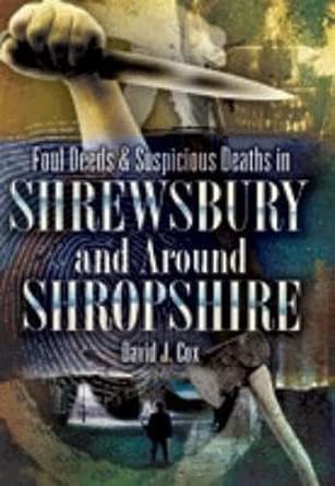 Foul Deeds and Suspicious Deaths in Shrewsbury and Around Shropshire book cover