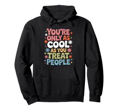 You Only As Cool As You Treat People Positivity �p�[�J�[