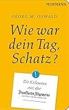 Wie war Dein Tag, Schatz? Die Kolumnen aus der FAZ - Georg M. Oswald