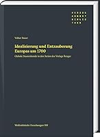 Idealisierung Und Entzauberung Europas Um 1700: Globale Staatenkunde in Den Serien Des Verlags Renger (Wolfenbutteler Forschungen, 180) (German Edition) 3447123079 Book Cover