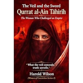The Veil and the Sword: Qurrat al‑Ain T&aacute;hirih Audiobook By Harold Wilson cover art