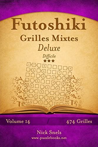 Futoshiki Grilles Mixtes Deluxe - Difficile - Volume 14 - 468 Grilles (French Edition)