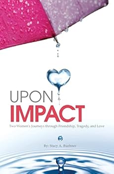 Paperback Upon Impact: Two Women's Journeys through Friendship, Tragedy, and Love Book