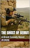 The Ghost of Beirut: A Brent Cassidy Novel (English Edition)