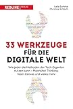  33 Werkzeuge für die digitale Welt: Wie jeder die Methoden der Tech-Giganten nutzen kann - Moonshot Thinking, Team Canvas und vieles mehr