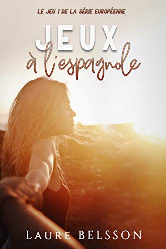 Télécharger Jeux à l'espagnole, jeu 1: New Romance à suspense torride (integrale) (Série européenne) PDF