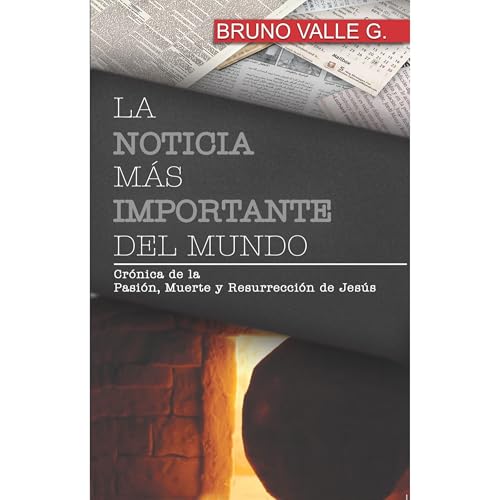LA NOTICIA MÁS IMPORTANTE DEL MUNDO Audiolibro Por Bruno Valle G. arte de portada