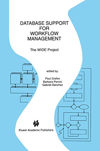 Database Support for Workflow Management: The WIDE Project (The Springer International Series in Engineering and Computer Science, 491)