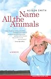 Name All the Animals: A Memoir