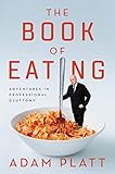 Image of The Book of Eating: Adventures in Professional Gluttony