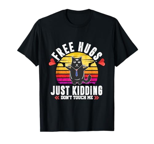 Abrazos gratis Solo bromeando No me toques Sarcástico Gato Divertido Camiseta