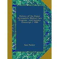 History of the Kaiser Permanente Medical Care Program