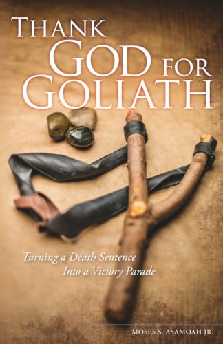 Thank God for Goliath: Turning a Death Sentence Into a Victory Parade (Y.O.U.N.G. Equipping)
