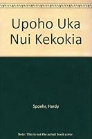 Upoho uka nui o Kekokia - Scotland's Great Highland Bagpipe: The Story of Bagpipes, Bagpipers, and Bagpipe Bands in Hawaii, with Accounts of King Kalakaua's Visit to Scotland 0976296802 Book Cover