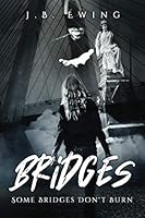 Bridges: Some Bridges Never Burn 167032186X Book Cover