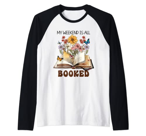 My Weekend is all Booked - Camiseta con diseño de flores Camiseta Manga Raglan
