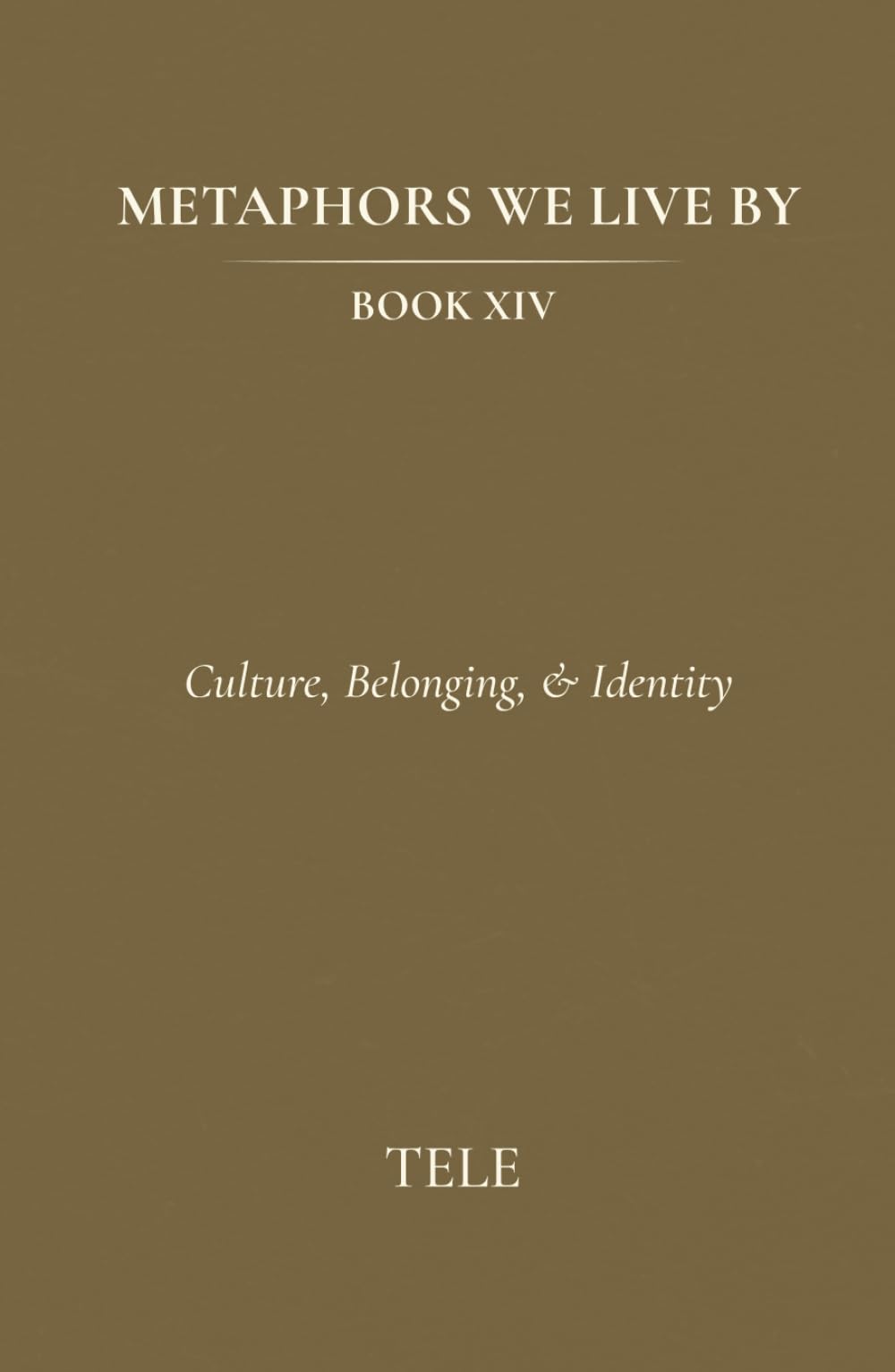 Metaphors We Live By: Book XIV: Culture, Belonging, & Identity