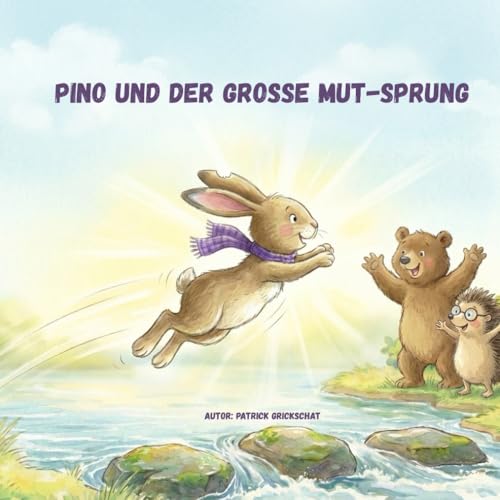 Pino und der große Mut-Sprung: Ein Bilderbuch über Mut und Selbstvertrauen für Kinder ab 3 Jahren (Die Wunder-Wald Freunde) (Die Wunder-Wald Freunde - Pino, Bosse und Tillo)