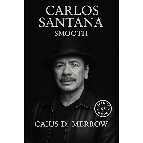 Audiobook: Carlos Santana: Smooth by Caius D. Merrow episode artwork