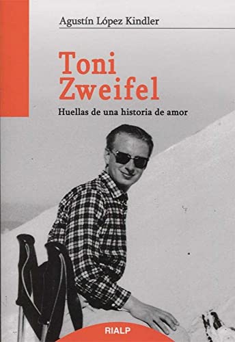 Toni Zweifel: Huellas de una historia de amor (Libros sobre el Opus Dei) Toni Zweifel: Huellas de una historia de amor (Libros sobre el Opus Dei)