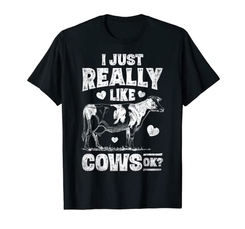 I Just Really Like Cows OK Funny Cow Lover Farmer Dairy Farm Maglietta