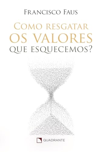 Como resgatar os valores que esquecemos?