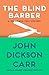The Blind Barber (Dr. Gideon Fell series Book 4)