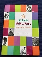 The St. Louis Walk of Fame - 90 Great St. Louisans 0966162013 Book Cover