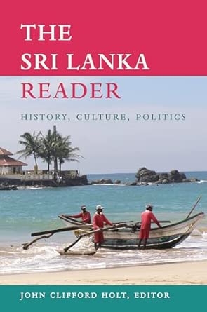 The Sri Lanka Reader: History, Culture, Politics The Sri Lanka Reader: History, Culture, Politics book cover