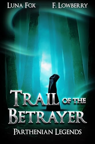 Trail of the Betrayer: An Epic Fantasy Adventure (Parthenian Legends)
