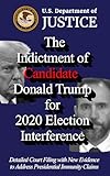 The Indictment of Candidate Donald Trump for 2020 Election Interference (jan 6 evidence Book 1)
