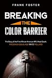 Breaking the Color Barrier: The Story of the First African American NFL Head Coach, Frederick Douglass "Fritz" Pollard