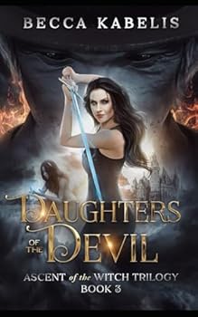 Paperback Daughters of the Devil: Book 3 in the Ascent of the Witch Trilogy Book